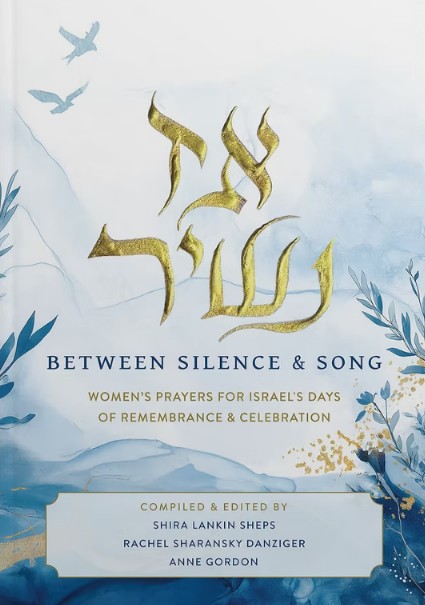 Az Nashir: Between Silence and Song. Women's Prayers for Israel's Days of Remembrance and Celebration